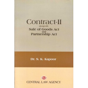 Central Law Agency's Contract - II alongwith Sale Of Goods Act and Indian Partnership Act by Dr. S. K. Kapoor 